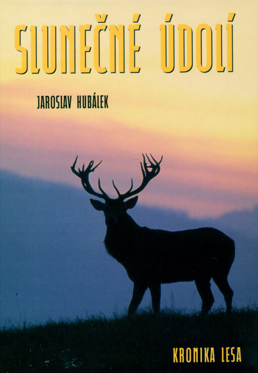 Slunečné údolí : (kronika lesa)