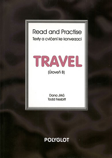 Read and practise = Texty a cvičení ke konverzaci. Travel : (Úroveň B)