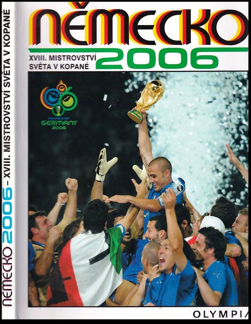 Německo 2006: XVIII. mistrovství světa v kopané = Germany 2006 : FIFA World Cup