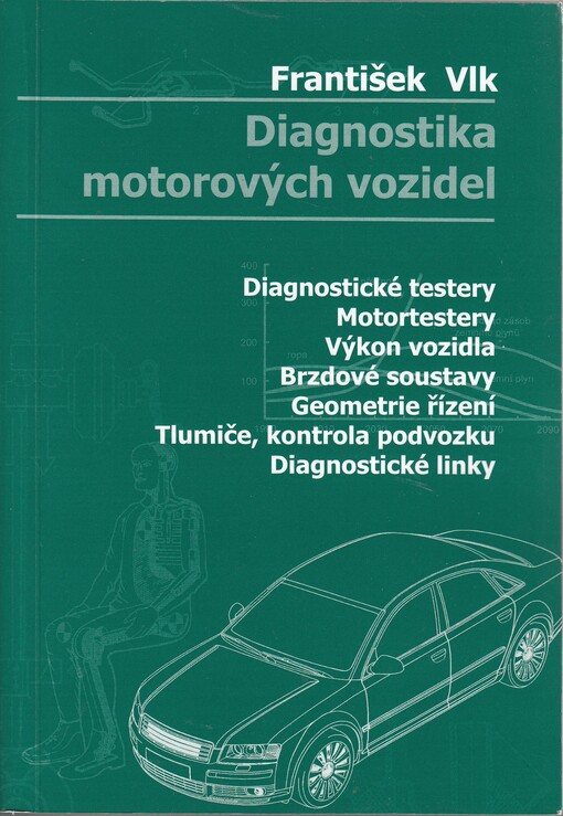 Diagnostika motorových vozidel : [diagnostické testery, motortestery, brzdové soustavy, geometrie řízení, tlumiče, kontrola podvozku, diagnostické linky]