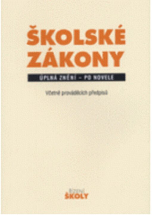 Školské zákony : úplná znění - po novele : včetně prováděcích předpisů