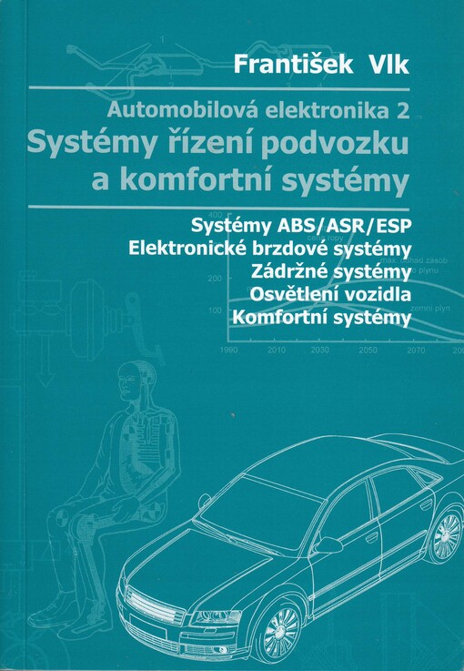 Automobilová elektronika. 2, Systémy řízení podvozku a komfortní systémy : [systémy ABS/ASR/ESP, elektronické brzdové systémy, zádržné systémy, osvětlení vozidla, komfortní systémy]
