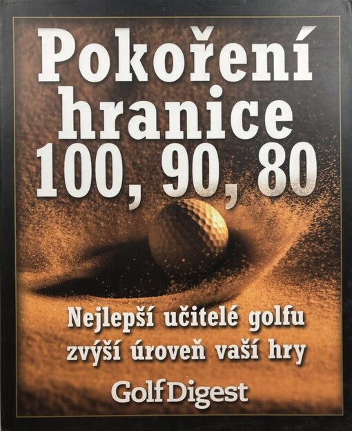 Pokoření hranice 100, 90, 80: nejlepší učitelé golfu zvýší úroveň vaší hry