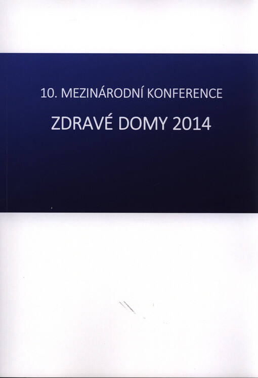 Zdravé domy : mezinárodní vědecká konference = Healthy Houses : international scientific conference : ...
