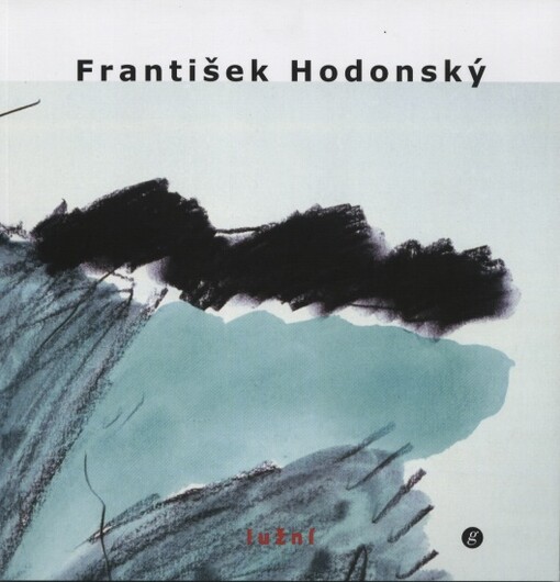 František Hodonský :lužní : kresby z 80. a 90. let