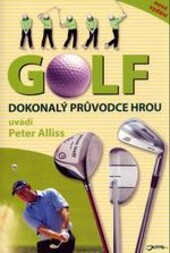Golf : dokonalý průvodce hrou.