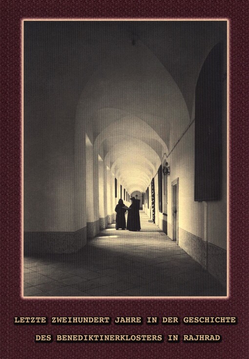 Letzte zweihundert Jahre in der Geschichte des Benediktinerklosters in Rajhrad