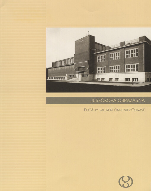 Jurečkova obrazárna : počátky galerijní činnosti v Ostravě