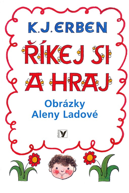 Říkej si a hraj :výbor z Prostonárodních českých písní a říkadel