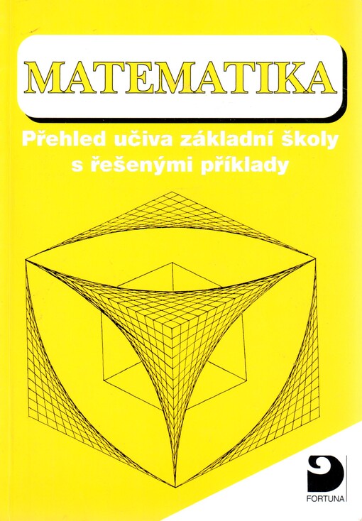 Matematika : přehled učiva základní školy s řešenými příklady