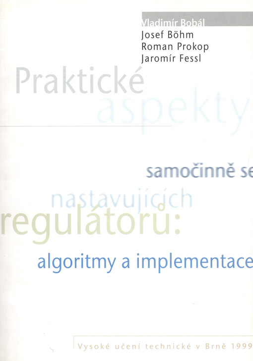 Praktické aspekty samočinně se nastavujících regulátorů :algoritmy a implementace