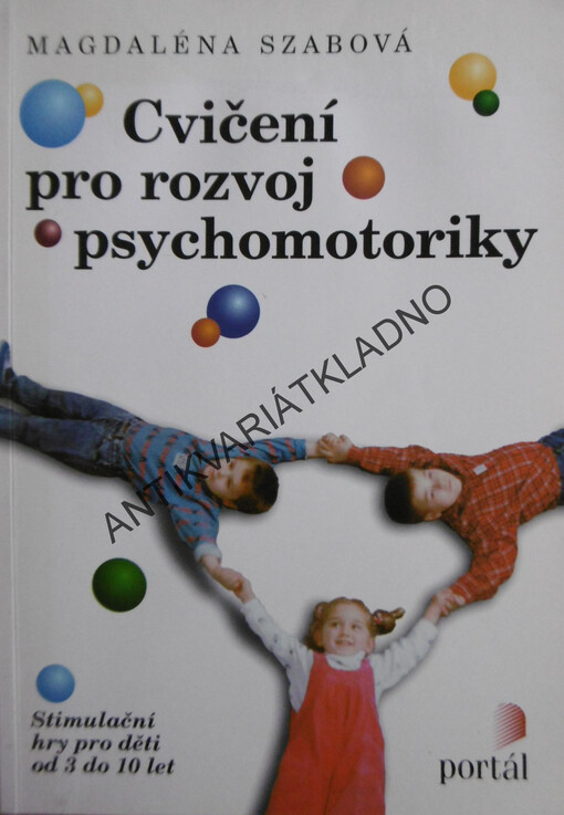 Cvičení pro rozvoj psychomotoriky : stimulační hry pro děti od 3 do 10 let