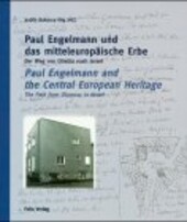 Paul Engelmann und das mitteleuropäische Erbe : der Weg von Olmütz nach Israel = Paul Engelmann and the Central Europe heritage : the path from Olomouc to Israel