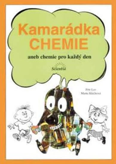 Kamarádka chemie, aneb, Chemie pro každý den : (praktická příručka k učebnicím chemie)