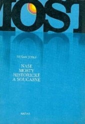 Mosty: naše mosty historické a současné