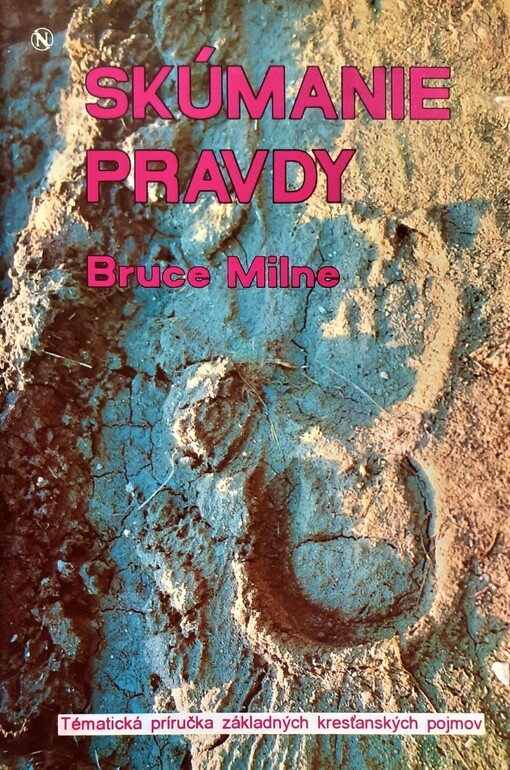 Skúmanie pravdy : Tématická príručka základných kresťanských pojmov