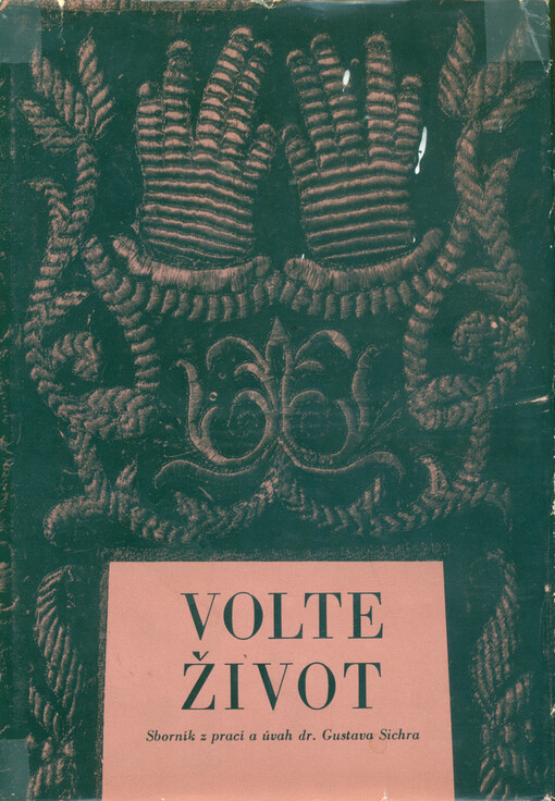 Volte život : sborník prací a úvah Gustava Sichra