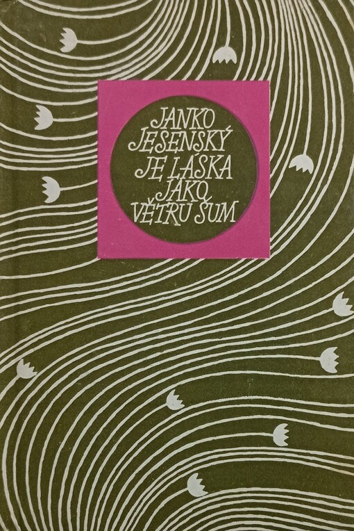 Je láska jako větru šum : výbor z básní