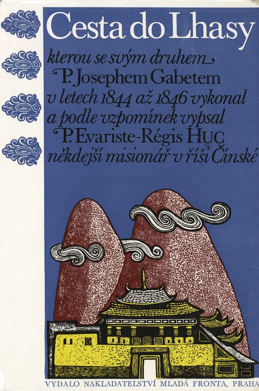 Cesta do Lhasy, kterou se svým druhem P. Josephem Gabetem v letech 1844 až 1846 vykonal a podle vzpomínek vypsal P. Evariste-Régis Huc někdejší misionář v říši Čínské