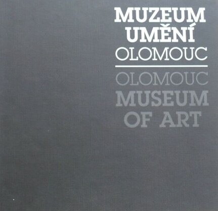 Muzeum umění Olomouc = Museum of Art Olomouc