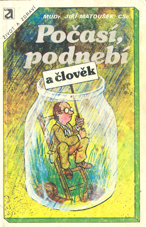 Počasí, podnebí a člověk :bioklimatologie člověka