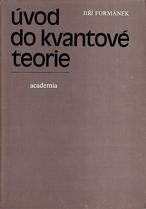 Úvod do kvantové teorie : vysokoškolská učebnice pro přírodovědecké fakulty a fakultu matematicko-fyzikální