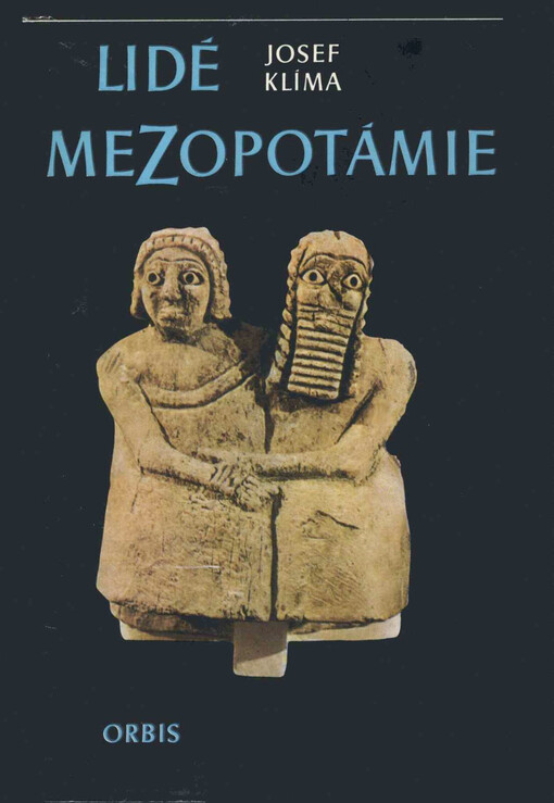 Lidé Mezopotámie: cestami dávné civilizace a kultury při Eufratu a Tigridu
