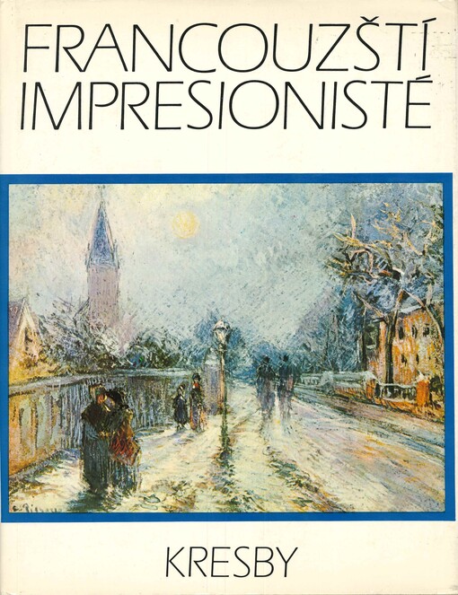 Francouzští impresionisté : kresby : Manet, Degas, Morisotová, Monet, Renoir, Sisley, Pissarro, Cézanne