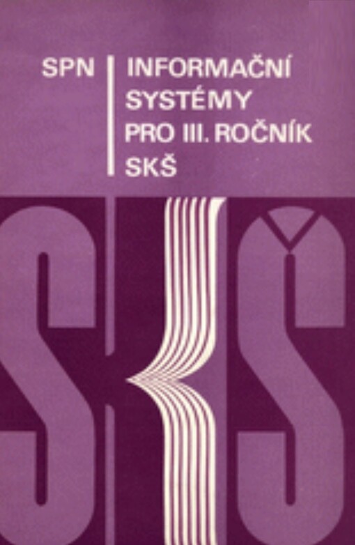 Informační systémy : učební text pro 3. roč. stř. knihovnických škol, stud. obor věd. inf. a knihovnictví