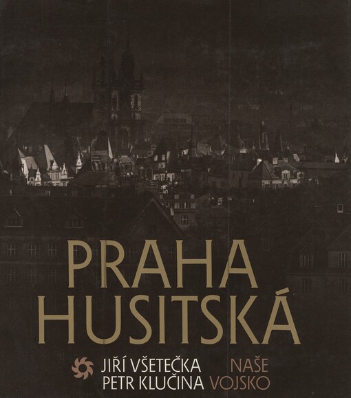Praha husitská :[Fot. publ.]
