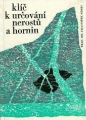 Klíč k určování nerostů a hornin :pomocná kniha pro školy všeobec. vzdělávací a pedagog.