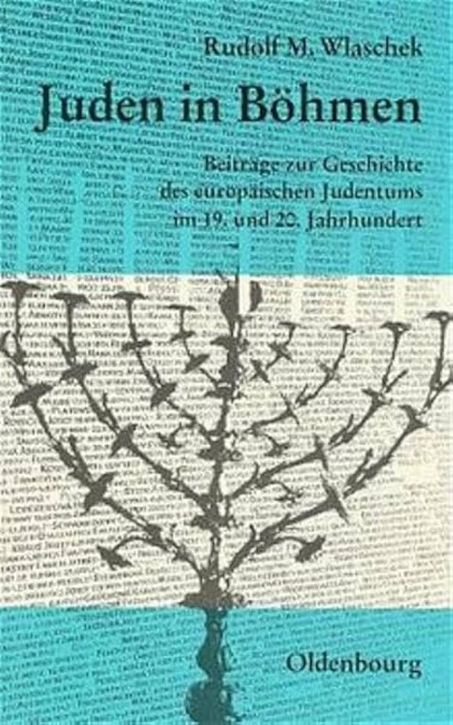 Juden in Böhmen :beiträge zur Geschichte des europäischen Judentums im 19. und 20. Jahrhundert