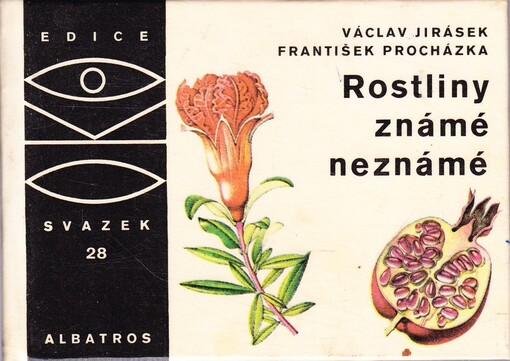 Rostliny známé neznámé :na návštěvě v rodině cizích užitkových a jiných zajímavých rostlin