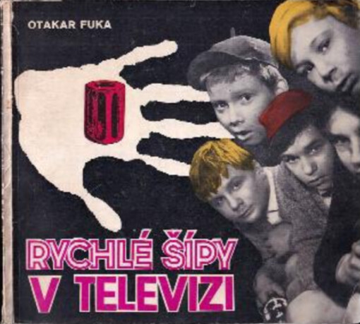 Rychlé šípy v televizi : reportáže a rozhovory o natáčení televizního seriálu podle románů Jaroslava Foglara Záhada hlavolamu a Stínadla se bouří