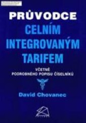 Průvodce celním integrovaným tarifem : včetně podrobného popisu číselníků