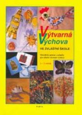 Výtvarná výchova ve zvláštní škole : metodické pokyny a náměty pro učitele výtvarné výchovy : 1.-3. ročník