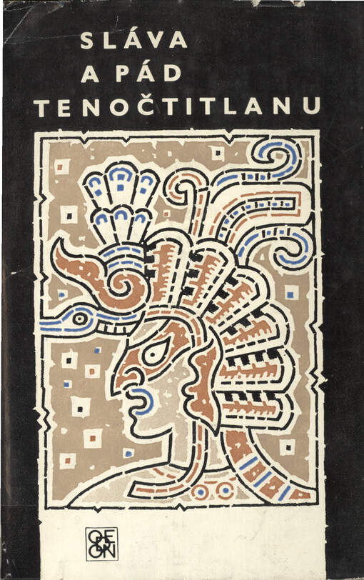 Sláva a pád Tenočtitlanu :dobytí Mexika očima poražených
