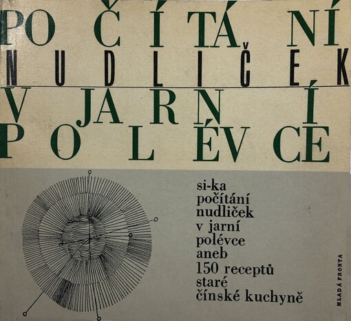 Počítání nudliček v jarní polévce :150 receptů staré čínské kuchyně