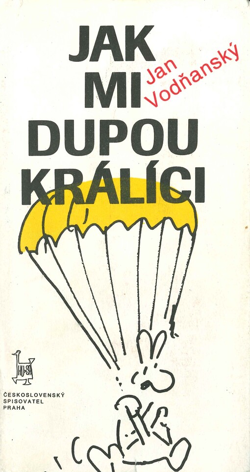 Jak mi dupou králíci: [výběr textů z let 1965-1981]