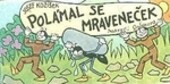 Polámal se mraveneček