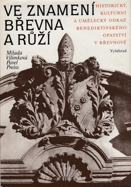 Ve znamení břevna a růží: historický, kulturní a umělecký odkaz benediktinského opatství v Břevnově