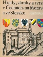 Hrady, zámky a tvrze v Čechách, na Moravě a ve Slezsku. I, Jižní Morava