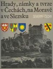 Hrady, zámky a tvrze v Čechách, na Moravě a ve Slezsku. III, Severní Čechy