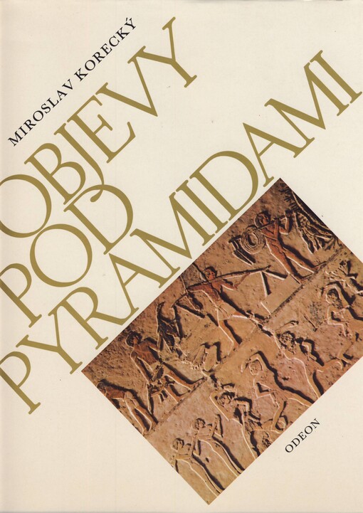 Objevy pod pyramidami : zrod architektoniky ve starověkém Egyptě III. -V. dynastie