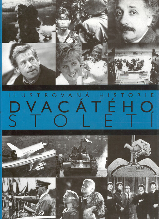 Ilustrovaná historie dvacátého století : rok po roce, měsíc po měsíci