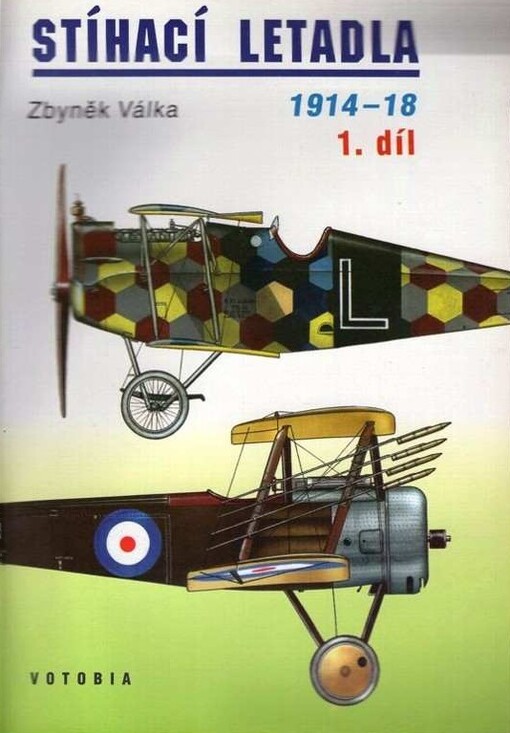 Stíhací letadla :1914-1918, sv. 1