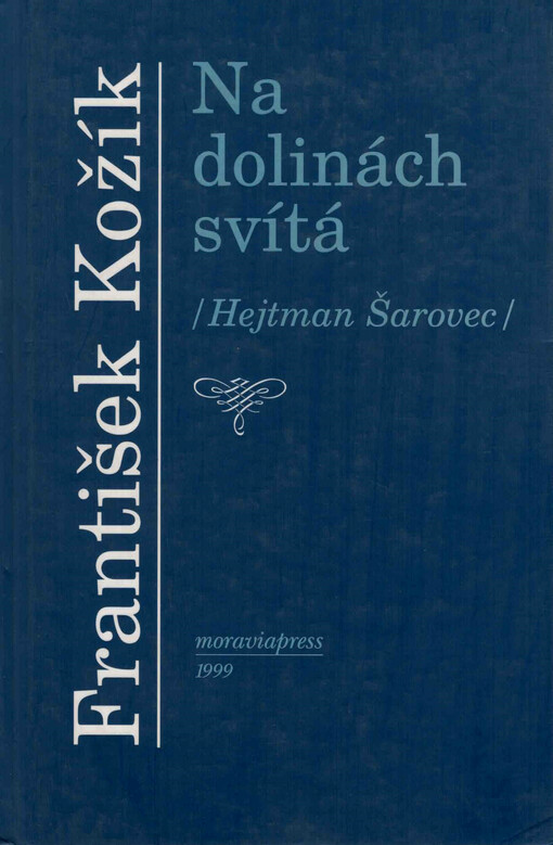 Na dolinách svítá: (Hejtman Šarovec) : slovácká rapsodie