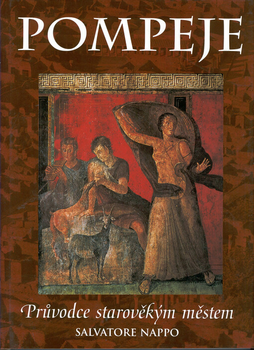 Pompeje: průvodce ztraceným městem