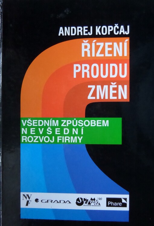 Řízení proudu změn: všedním způsobem nevšední rozvoj firmy : zákonitosti a metody řízení proudu změn