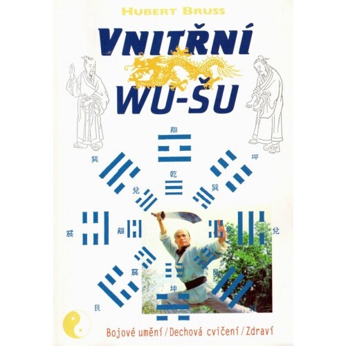 Vnitřní wu-šu : bojové umění, dechová cvičení, zdraví